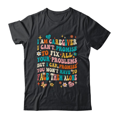 I Am A Caregiver I Can't Promise Nurse Caregiving Carer Shirt & Tank Top | teecentury