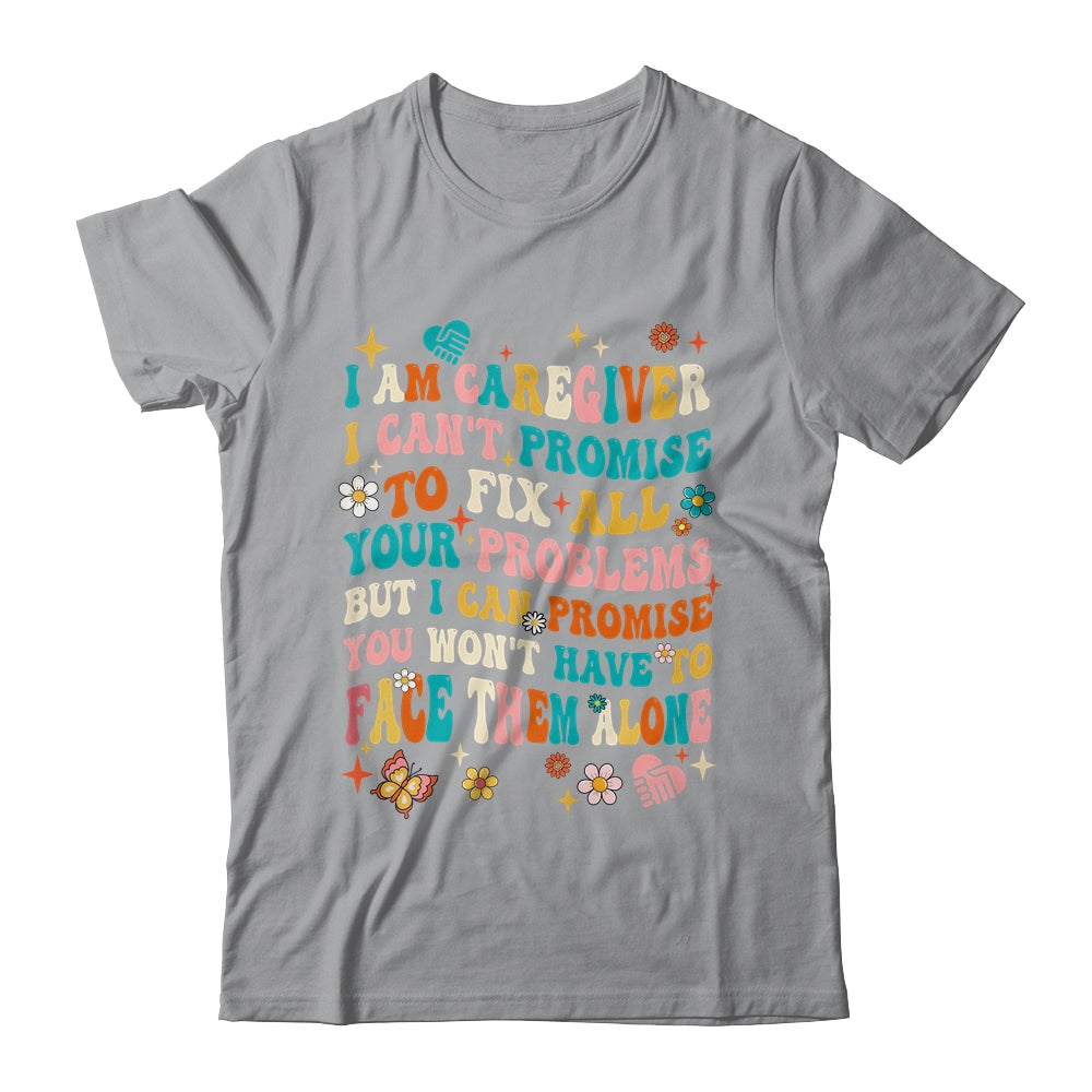 I Am A Caregiver I Can't Promise Nurse Caregiving Carer Shirt & Tank Top | teecentury