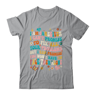 I Am A Caregiver I Can't Promise Nurse Caregiving Carer Shirt & Tank Top | teecentury