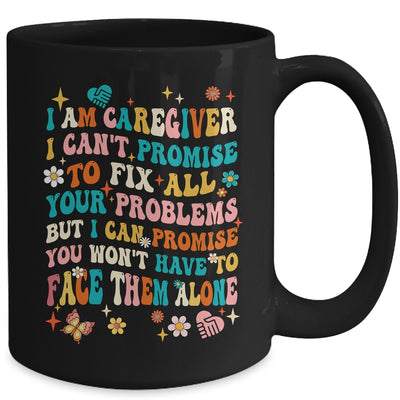 I Am A Caregiver I Can't Promise Nurse Caregiving Carer Mug | teecentury