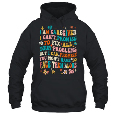 I Am A Caregiver I Can't Promise Nurse Caregiving Carer Shirt & Tank Top | teecentury