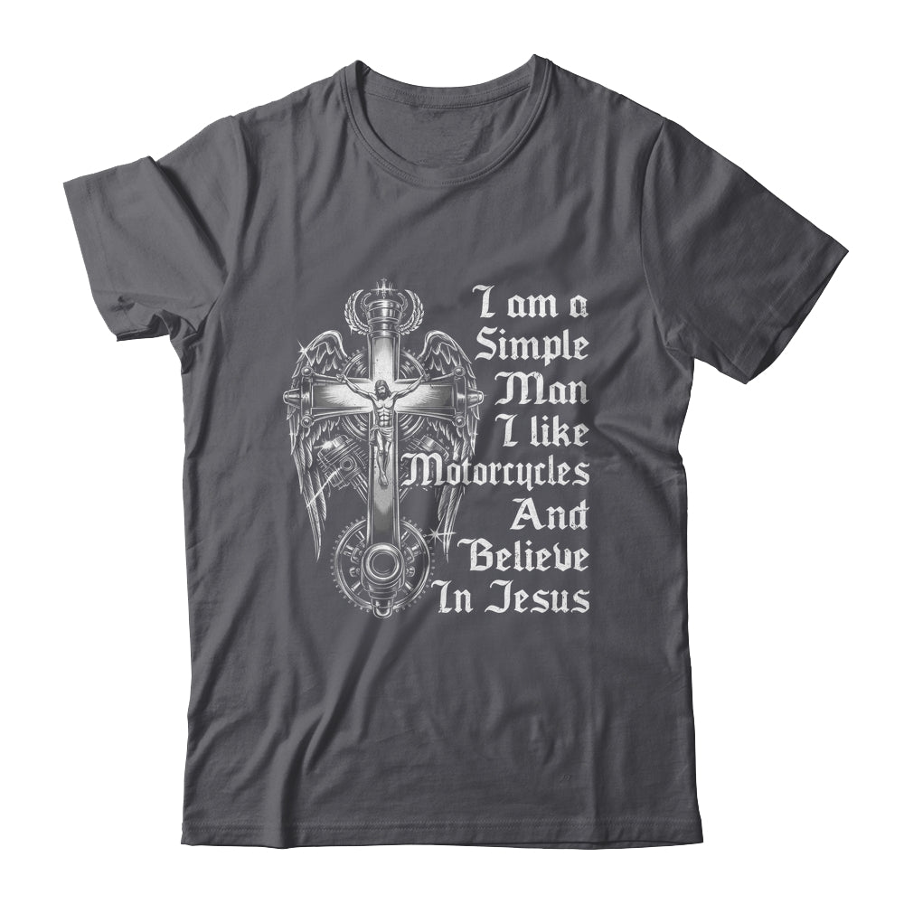 I Am A Simple Man I Like Motorcycles And Believe In Jesus Shirt & Hoodie | teecentury
