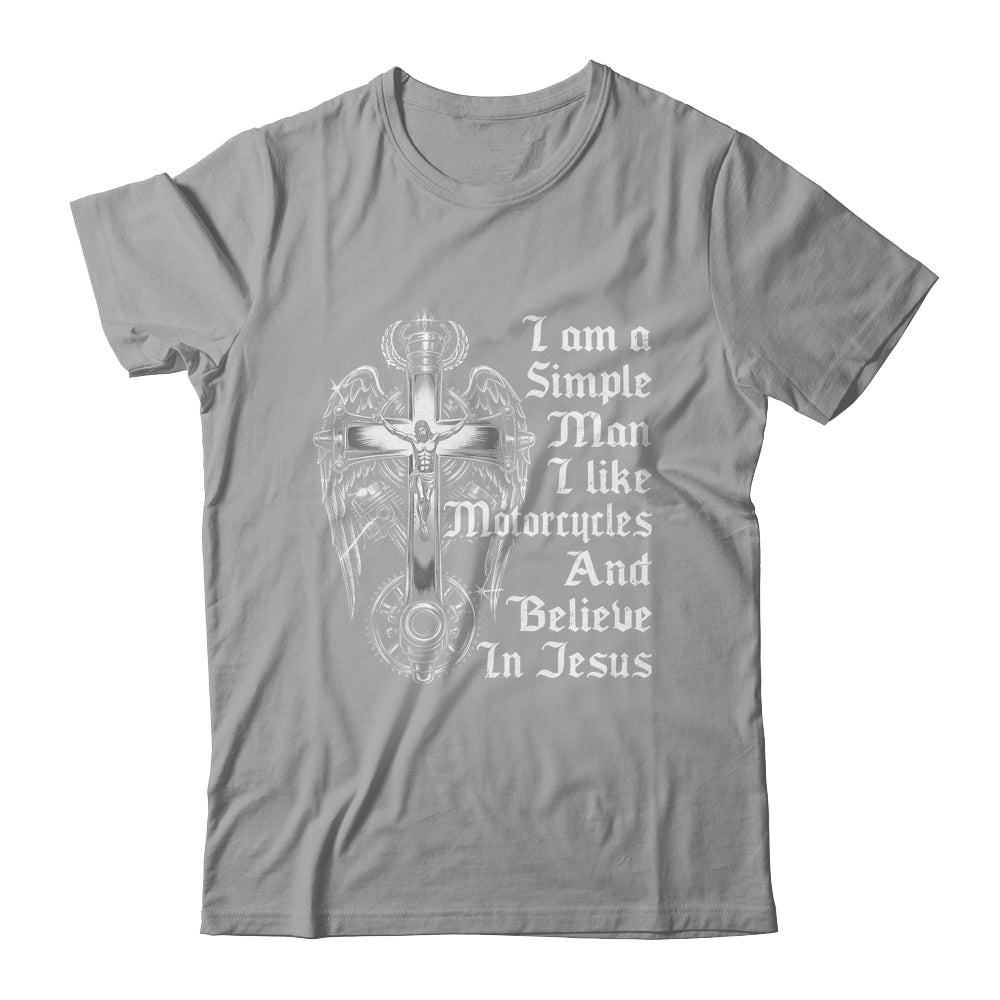 I Am A Simple Man I Like Motorcycles And Believe In Jesus Shirt & Hoodie | teecentury