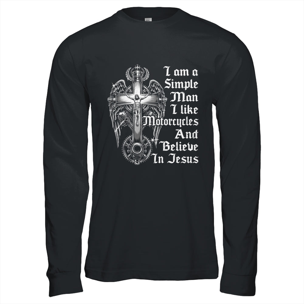 I Am A Simple Man I Like Motorcycles And Believe In Jesus Shirt & Hoodie | teecentury