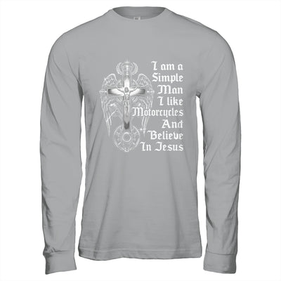 I Am A Simple Man I Like Motorcycles And Believe In Jesus Shirt & Hoodie | teecentury