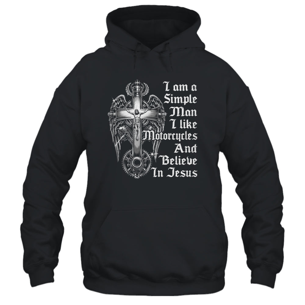 I Am A Simple Man I Like Motorcycles And Believe In Jesus Shirt & Hoodie | teecentury