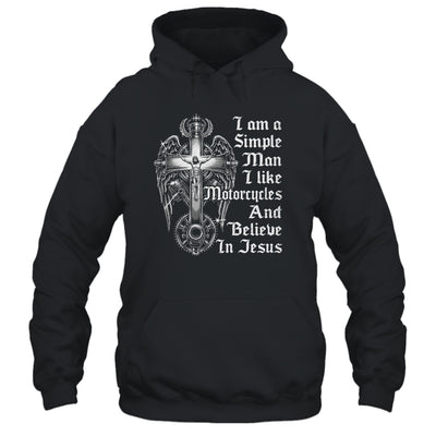 I Am A Simple Man I Like Motorcycles And Believe In Jesus Shirt & Hoodie | teecentury