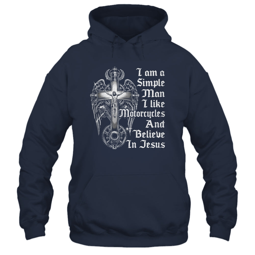 I Am A Simple Man I Like Motorcycles And Believe In Jesus Shirt & Hoodie | teecentury