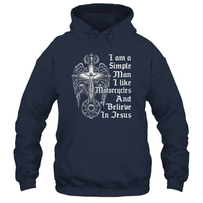 I Am A Simple Man I Like Motorcycles And Believe In Jesus Shirt & Hoodie | teecentury
