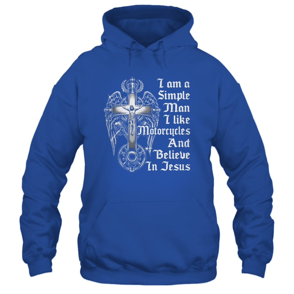 I Am A Simple Man I Like Motorcycles And Believe In Jesus Shirt & Hoodie | teecentury