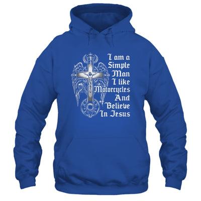 I Am A Simple Man I Like Motorcycles And Believe In Jesus Shirt & Hoodie | teecentury