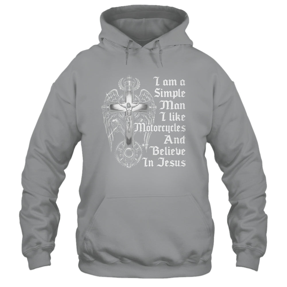 I Am A Simple Man I Like Motorcycles And Believe In Jesus Shirt & Hoodie | teecentury