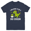 I Am Going To Be A Big Cousin Promoted To Cousin Dinosaur Youth Shirt | teecentury