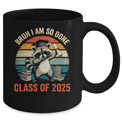 I Am So Done Class Of 2025 Graduate Funny Graduation Raccoon Mug | teecentury