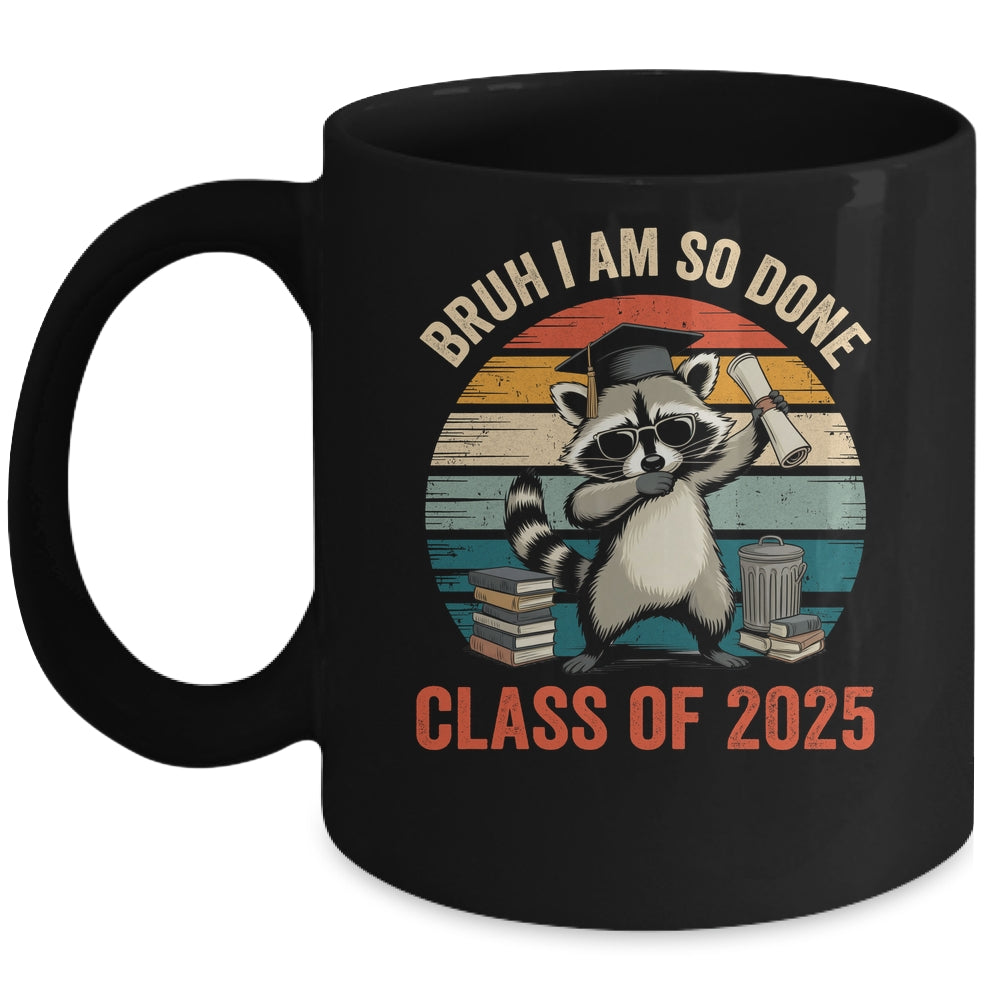 I Am So Done Class Of 2025 Graduate Funny Graduation Raccoon Mug | teecentury