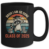 I Am So Done Class Of 2025 Graduate Funny Graduation Raccoon Mug | teecentury