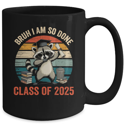 I Am So Done Class Of 2025 Graduate Funny Graduation Raccoon Mug | teecentury