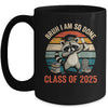 I Am So Done Class Of 2025 Graduate Funny Graduation Raccoon Mug | teecentury
