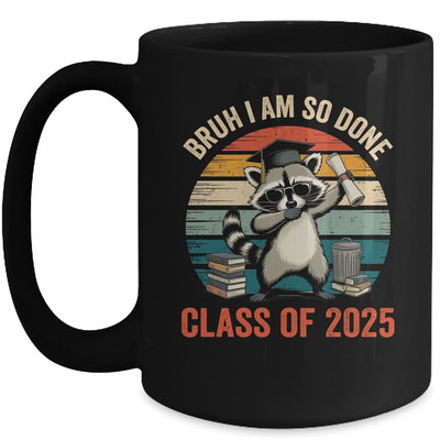 I Am So Done Class Of 2025 Graduate Funny Graduation Raccoon Mug | teecentury