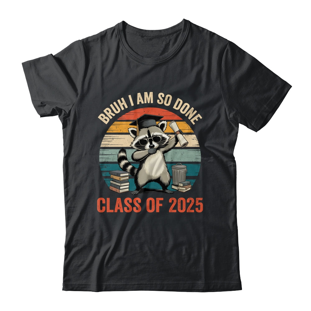 I Am So Done Class Of 2025 Graduate Funny Graduation Raccoon Shirt & Hoodie | teecentury