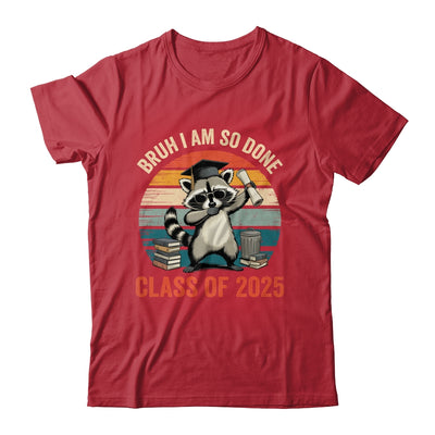 I Am So Done Class Of 2025 Graduate Funny Graduation Raccoon Shirt & Hoodie | teecentury