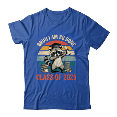 I Am So Done Class Of 2025 Graduate Funny Graduation Raccoon Shirt & Hoodie | teecentury