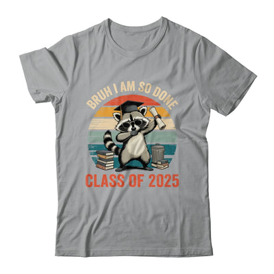 I Am So Done Class Of 2025 Graduate Funny Graduation Raccoon Shirt & Hoodie | teecentury