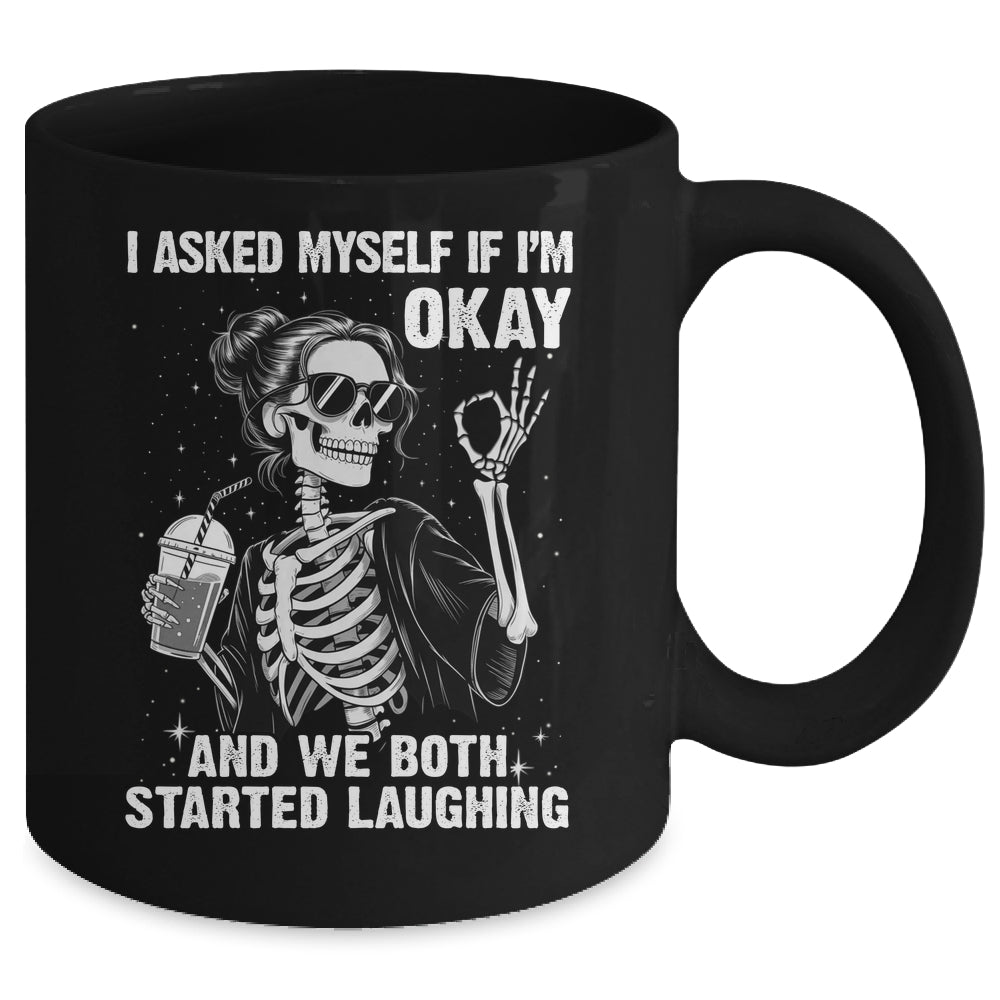 I Asked Myself If I'm Ok Skeleton Women Laughing Funny Mug | teecentury
