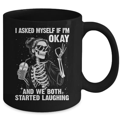 I Asked Myself If I'm Ok Skeleton Women Laughing Funny Mug | teecentury
