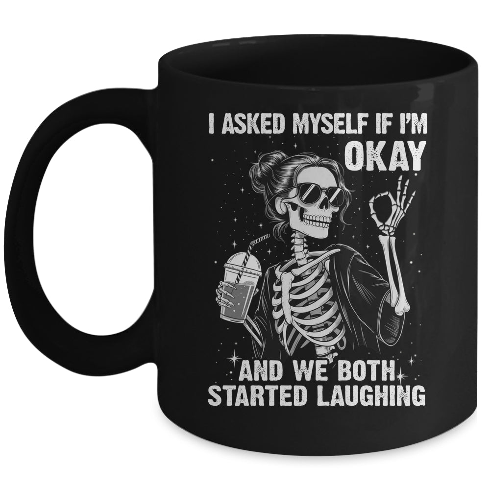 I Asked Myself If I'm Ok Skeleton Women Laughing Funny Mug | teecentury