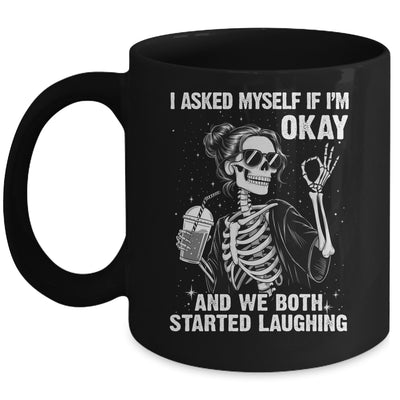 I Asked Myself If I'm Ok Skeleton Women Laughing Funny Mug | teecentury