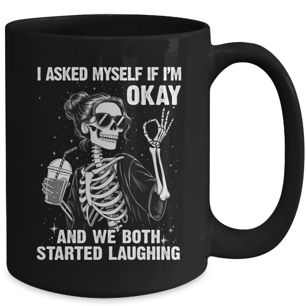I Asked Myself If I'm Ok Skeleton Women Laughing Funny Mug | teecentury