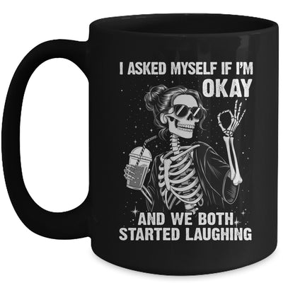 I Asked Myself If I'm Ok Skeleton Women Laughing Funny Mug | teecentury