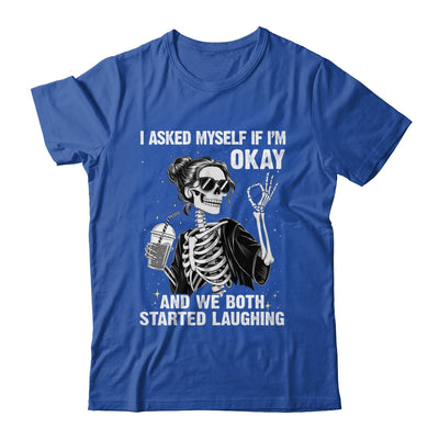 I Asked Myself If I'm Ok Skeleton Women Laughing Funny Shirt & Tank Top | teecentury