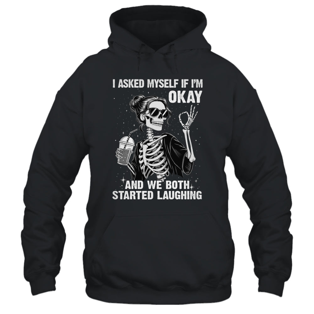 I Asked Myself If I'm Ok Skeleton Women Laughing Funny Shirt & Tank Top | teecentury