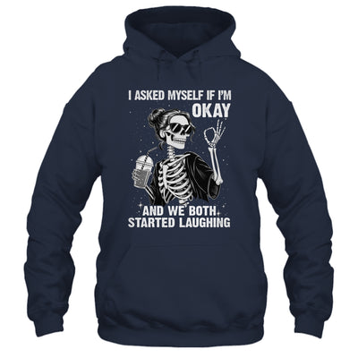 I Asked Myself If I'm Ok Skeleton Women Laughing Funny Shirt & Tank Top | teecentury
