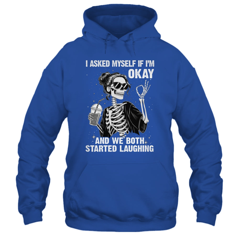 I Asked Myself If I'm Ok Skeleton Women Laughing Funny Shirt & Tank Top | teecentury