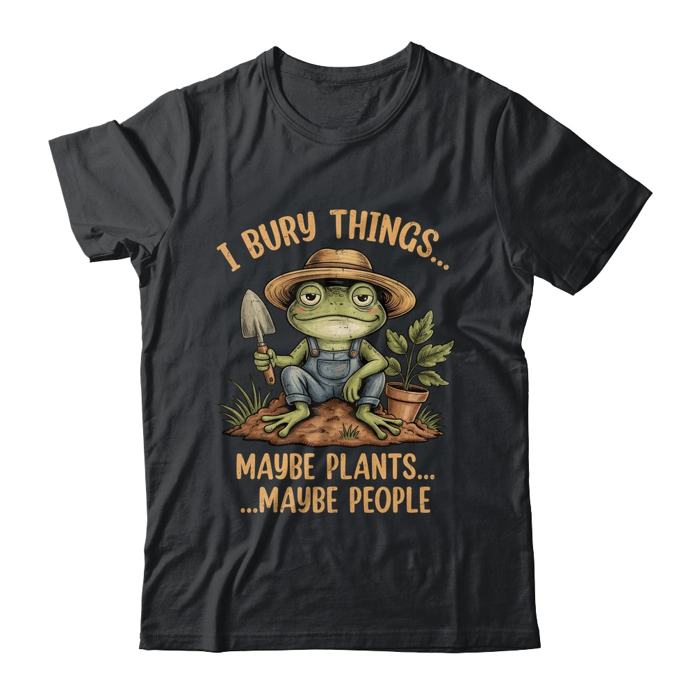 I Bury Things Maybe Plants Maybe People Funny Frog Gardener Shirt & Tank Top | teecentury