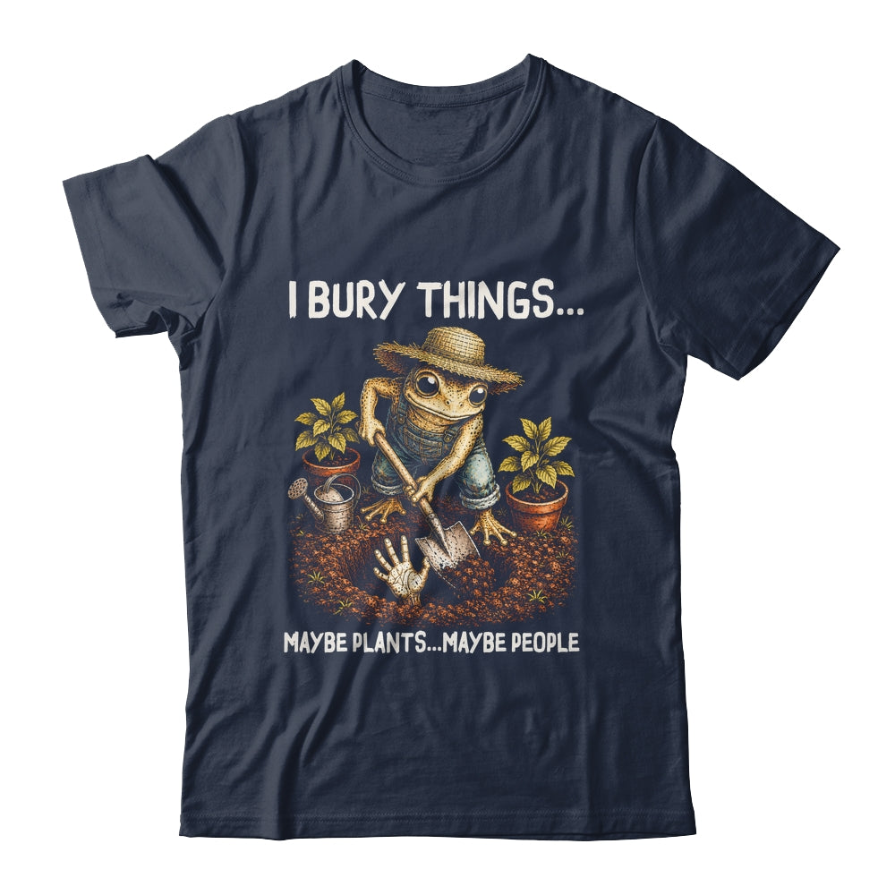 I Bury Things Maybe Plants Maybe People Funny Gardening Frog Shirt & Tank Top | teecentury
