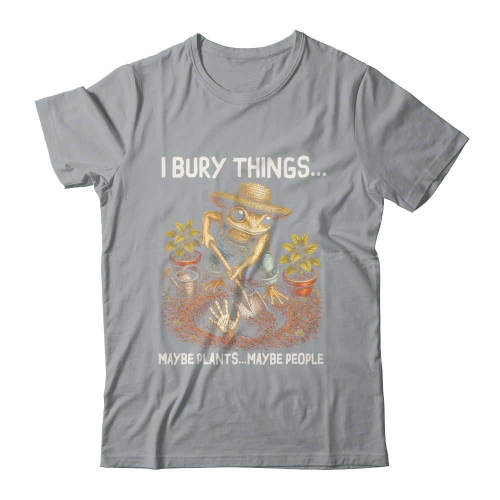 I Bury Things Maybe Plants Maybe People Funny Gardening Frog Shirt & Tank Top | teecentury