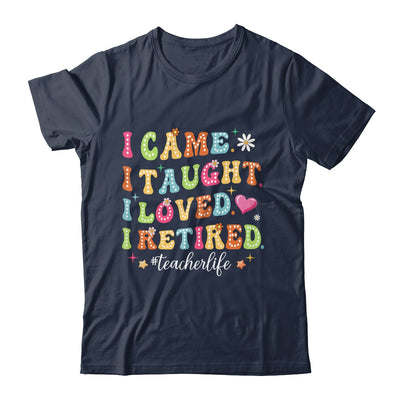 I Came I Taught I Made A Difference Proud Retired Teacher Shirt & Hoodie | teecentury