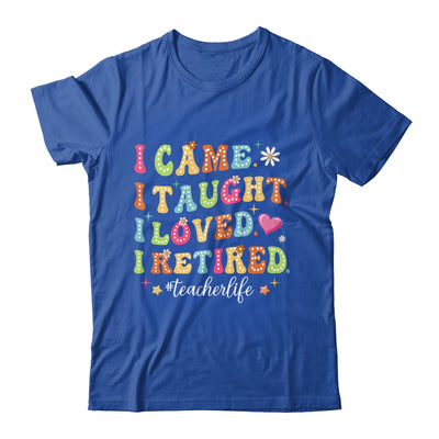 I Came I Taught I Made A Difference Proud Retired Teacher Shirt & Hoodie | teecentury