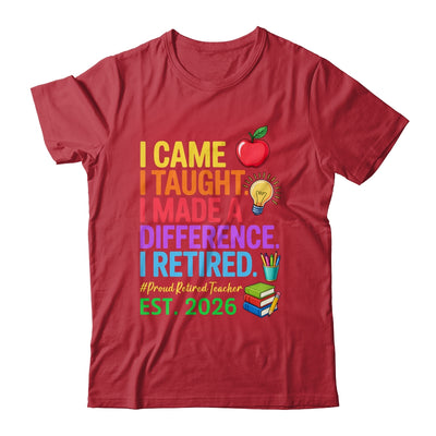 I Came I Taught I Made a Difference Retired Teacher 2026 Shirt & Hoodie | teecentury