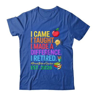 I Came I Taught I Made a Difference Retired Teacher 2026 Shirt & Hoodie | teecentury