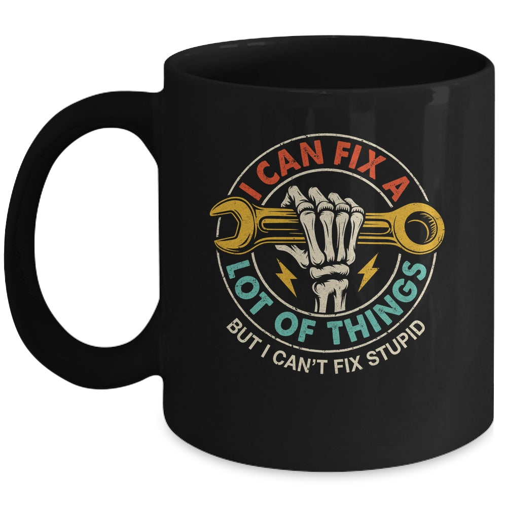 I Can Fix A Lot Of Things But I Can't Fix Stupid Fathers Day Mug | teecentury