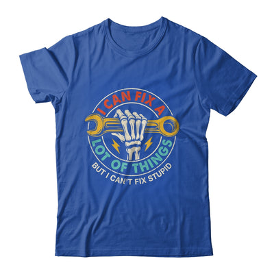I Can Fix A Lot Of Things But I Can't Fix Stupid Fathers Day Shirt & Hoodie | teecentury