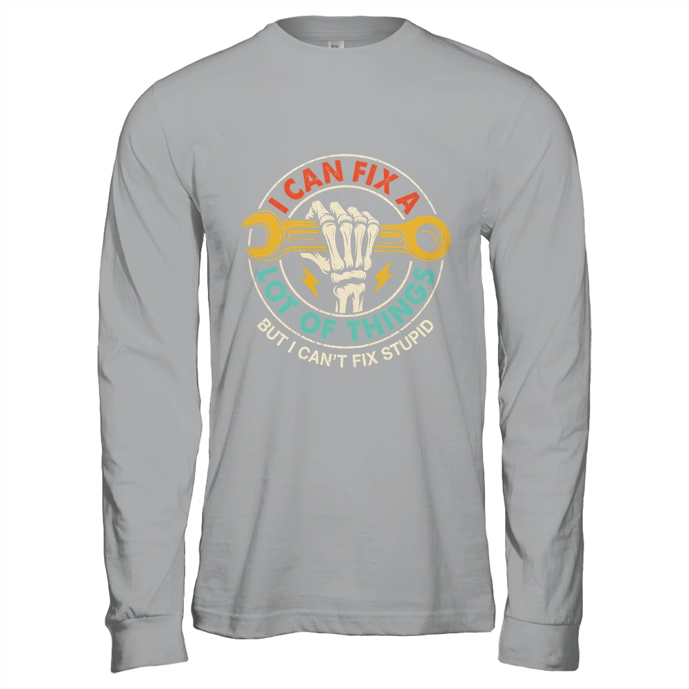 I Can Fix A Lot Of Things But I Can't Fix Stupid Fathers Day Shirt & Hoodie | teecentury