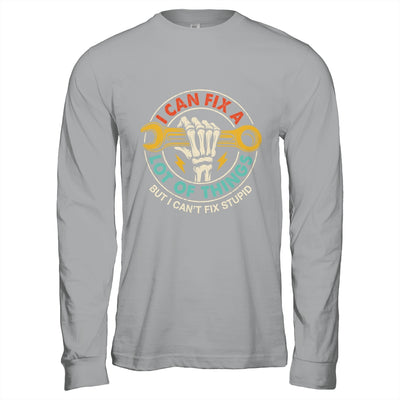 I Can Fix A Lot Of Things But I Can't Fix Stupid Fathers Day Shirt & Hoodie | teecentury