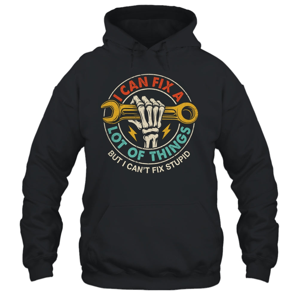 I Can Fix A Lot Of Things But I Can't Fix Stupid Fathers Day Shirt & Hoodie | teecentury