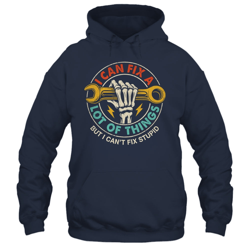 I Can Fix A Lot Of Things But I Can't Fix Stupid Fathers Day Shirt & Hoodie | teecentury
